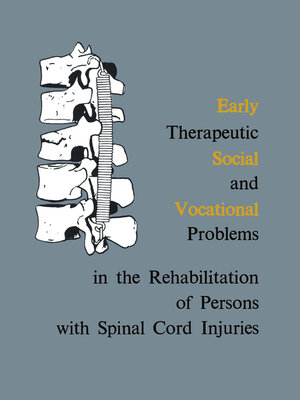 cover image of Early Therapeutic, Social and Vocational Problems in the Rehabilitation of Persons with Spinal Cord Injuries